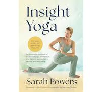 Insight Yoga: An Innovative Synthesis of Traditional Yoga, Meditation, and Eastern Approaches to Healing and Well-Being