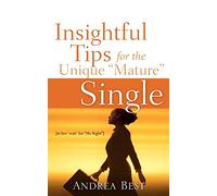 Insightful Tips for the Unique "Mature" Single