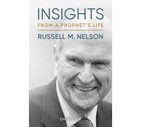 Insights from a Prophet's Life Russell M. Nelson