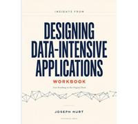 Insights From Designing Data-Intensive Applications: Your Roadmap to the Original Book.