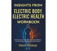 Insights from Electric Body, Electric Health Workbook: Practical Steps to Balance Your Biofield and Elevate Your Life Energy, Guided by Eileen Day McKusick