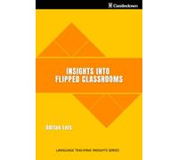 Insights into Flipped Classrooms (Language Teaching Insights)