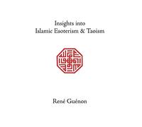 Insights into Islamic Esoterism and Taoism (Collected Works of Rene Guenon)