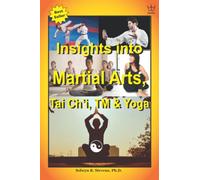 Insights into Martial Arts: Tai Ch'i, TM & Yoga
