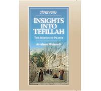 Insights into Tefillah:The Essence of Prayer