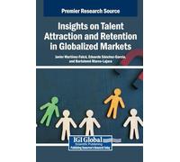 Insights on Talent Attraction and Retention in Globalized Markets