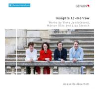 Asasello-Quartett - Insights to-morrow: Works by Viera Janár?eková, Márton Illés and Lisa Streich