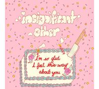 Insignificant Other - I'm So Glad I Feel This Way About You (LP) [VINYL]