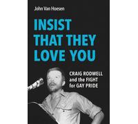 Insist That They Love You: Craig Rodwell and the Fight for Gay Pride