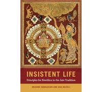 Insistent Life: Principles for Bioethics in the Jain Tradition
