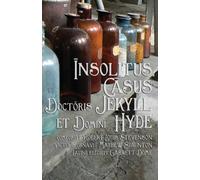 Insolitus Casus Doctoris Jekyll et Domini Hyde: Strange Case of Dr Jekyll and Mr Hyde in Latin