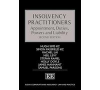 Insolvency Practitioners: Appointment, Duties, Powers and Liability, Second Edition (Elgar Corporate and Insolvency Law and Practice series)