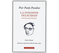 Insomne Felicidad, La. Antologia Poetica: Antología Poética / Poetic Anthology (POESÍA): Antología Poética / Poetic Anthology