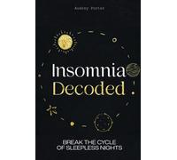 Insomnia Decoded: Break the Cycle of Sleepless Nights