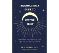 Insomnia Doc's Guide to Restful Sleep : Remedies for Insomnia and Tips for Good Sleep Health (Lack of Sleep or Sleep Deprivation Help)
