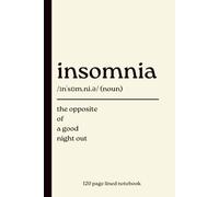 Insomnia Notebook: The Opposite of a Good Night Out: Funny 120-Page Lined Dictionary Definition Journal | Gift for Night Owls, Insomniacs, Students, Shift Workers & Sleep-Deprived Friends