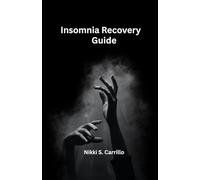 Insomnia Recovery Guide: Simple Natural Strategies to Beat Sleepless Nights and Wake Up Rested