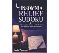 Insomnia Relief Sudoku Puzzle Book: Relaxing Bedtime Brain Puzzles for Adults and Seniors to Calm the Mind, Reduce Stress, Improve Focus, and Enjoy Screen-Free Nighttime Relaxation