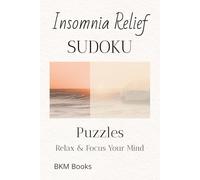 Insomnia Relief Sudoku Puzzles: Sudoku Puzzles for Insomnia Relief | Help Calm the Mind, Relax, and Focus | 6x9 inches, 110 Pages | 50+ Puzzles | Solutions Included