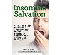Insomnia Salvation: Turn On Sleep Switches & Turn Off Hidden Stressors Keeping You Awake (The Insomnia Reset Series)