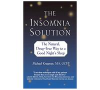 Insomnia Solution, The: The Natural, Drug-Free Way to a Good Night's Sleep