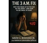 Insomnia - The 3 A.M. Fix: Why You Wake Up in the Middle of the Night: and How to Get Back to Sleep
