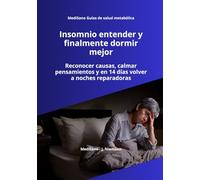 Insomnio entender y finalmente dormir mejor: Comprender el insomnio, calmar la mente y dormir mejor en 14 días - Estrés, ansiedad, pensamientos ... profundo (MediSano Guías de Salud Metabólica)