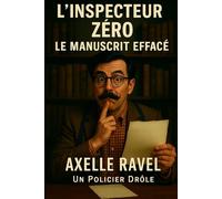 Inspecteur Zéro - Le Manuscrit Effacé: Une enquête littéraire aussi absurde que brillante: 9 (L’Inspecteur ZÉRO)