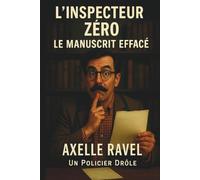 Inspecteur Zéro - Le Manuscrit Effacé: Une enquête littéraire aussi absurde que brillante (L’Inspecteur ZÉRO)