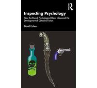 Inspecting Psychology: How the Rise of Psychological Ideas Influenced the Development of Detective Fiction