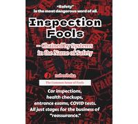Inspection Fools: Chained by Systems in the Name of Safety (The Common Sense of Fools Series)