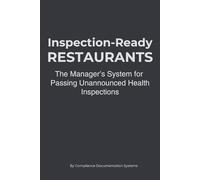 Inspection-Ready Restaurants: The Manager’s System for Passing Unannounced Health Inspections