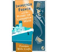 Inspector French and the Mystery on Southampton Water by Wills Crofts & Freeman