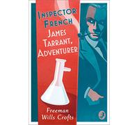 Inspector French: James Tarrant, Adventurer (Inspector French, Book 17) (Paperback) - Freeman Wills Crofts Book