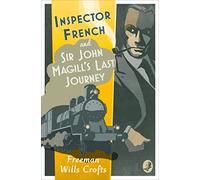 Inspector French - Sir John Magill's Last Journey - Inspector French Mystery