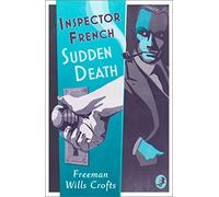 Inspector French: Sudden Death: (Inspector French Book 7)