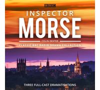 Inspector Morse: BBC Radio Drama Collection : Three classic full-cast dramatisations