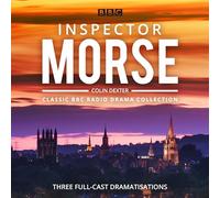 Inspector Morse: BBC Radio Drama Collection: Three classic full-cast dramatisations (Unabridged edition)