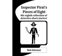 Inspector Pirat's Pieces of Eight: His Eighth Collection of Detective Short Stories!