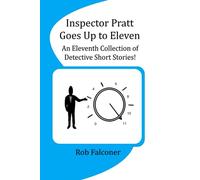 Inspector Pratt Goes Up to Eleven: An Eleventh Collection of Detective Short Stories!