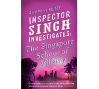 Inspector Singh Investigates: The Singapore School Of Villainy
