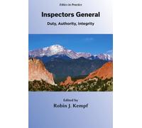 Inspectors General : Duty, Authority, Integrity
