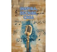 Inspira, escribe, crea: Libreta para escribir letras de canciones