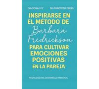 Inspirarse en el método de Barbara Fredrickson para cultivar emociones positivas en la pareja