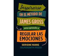 Inspirarse en el método de James Gross para aprender a regular las emociones