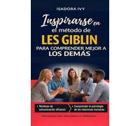 Inspirarse en el método de Les Giblin para comprender mejor a los demás