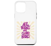 Inspiration All Bodies are Good Bodies Love Positive Case for iPhone 12 Pro Max