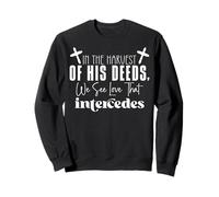 Inspiration and Faith Based Design Love That Intercedes Sweatshirt