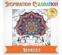 Inspiration Coloration | Horses: A Coloring Book with 50 Beautiful Works of Art to Create Your Own Unique Designs