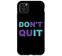 Inspiration Dont Quit, Do It Perseverance Inspiring Case for iPhone 11 Pro Max